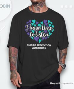 I Have Time To Listen Suicide Prevention Awareness Shirt