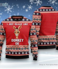 I Just Really Like Donkey Ok Ugly Christmas Sweater
