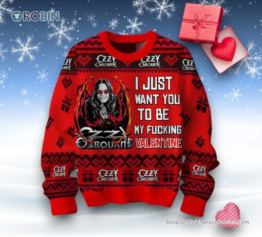 I Just Want You To Be My Fucking Valentine Ozzy Osbourne Sweater and Sweatshirt