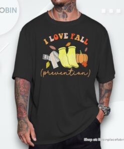 I Love Fall Prevention Socks Thanksgiving Autumn Quote Shirt