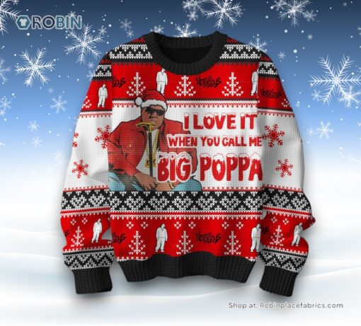 I Love It When You Call Me Big Poppa Notorious Ugly Sweater and Sweatshirt