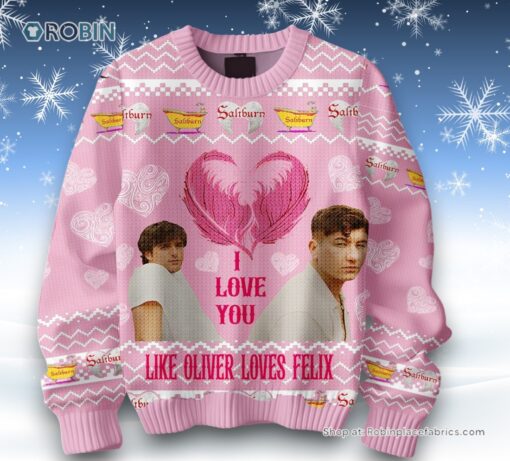I Love You Like Oliver Loves Felix Saliburn Valentine Sweater and Sweatshirt