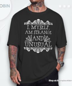 I Myself Am Strange And Unusual Halloween Skulls Novelty Shirt I Myself Am Strange And Unusual Halloween Skulls Novelty Shirt