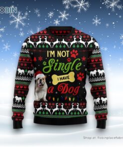I’m Not Single I Have A Bulldog Ugly Christmas Sweater, Christmas Gift For Dog Love