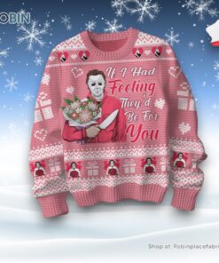 If I Had Feeling They’d Be For You Michael Myers Vanlentine Sweater and Sweatshirt