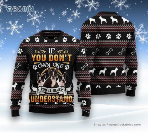If You Don’T Own One You’Ll Never Understand Boston Terrier Ugly Christmas Sweater