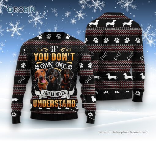 If You Don’T Own One You’Ll Never Understand Dachshund Ugly Christmas Sweatshirt, Sweater