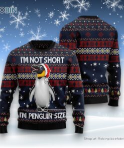 I’M Not Short I’M Penguin Size Ugly Christmas Sweater