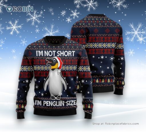 I’M Not Short I’M Penguin Size Ugly Christmas Sweater