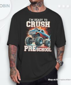 I’m Ready To Crush Preschool Monster Truck First Day Kid Boy Shirt