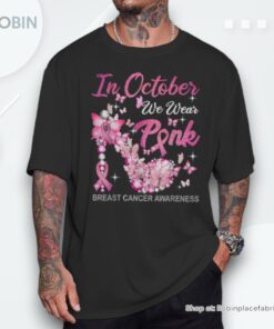 In October We Wear Pink Butterflies Breast Cancer Awareness Shirt In October We Wear Pink Butterflies Breast Cancer Awareness Shirt