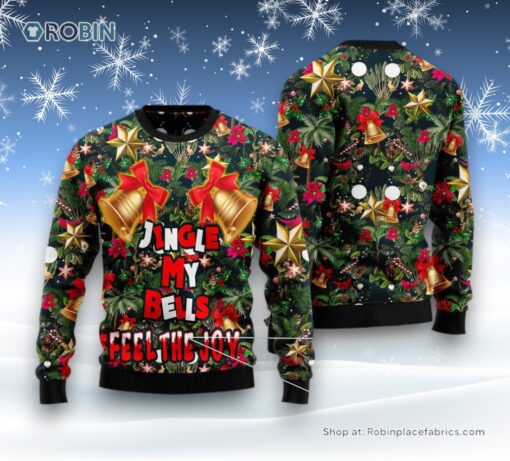 Jingle My Bells Feel The Joy Ugly Christmas Sweatshirt, Sweater