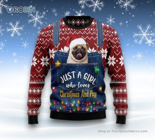 Just A Girl Who Loves Christmas And Pug Ugly Christmas Sweater, Christmas Gift For Dog Love