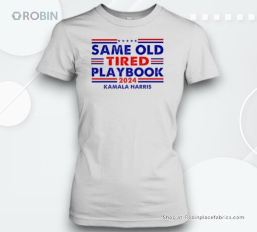 Kamala Harris Same Old Tired Playbook Vote Trump 2024 Unisex Shirt