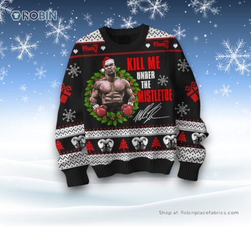 Kill Me Under The Mistletoe Mike Tyson Ugly Sweater and Sweatshirt