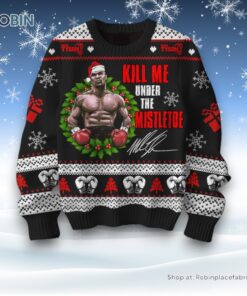 Kill Me Under The Mistletoe Mike Tyson Ugly Sweater and Sweatshirt