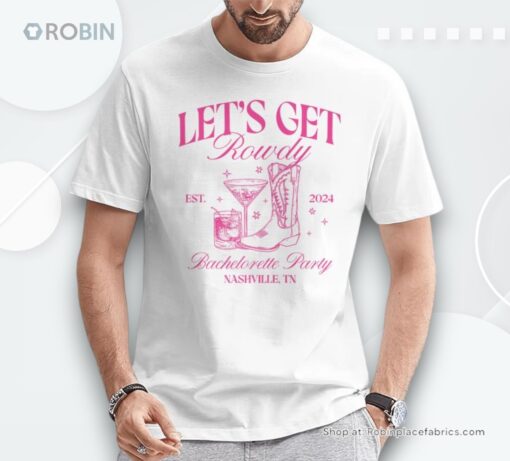 Let’s Get Rowdy My Last Rodeo 2024 Nashville Bachelorette Shirt