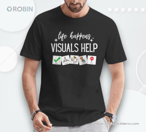 Life Happen Visuals Sped Help Special Education Teacher Aide Shirt