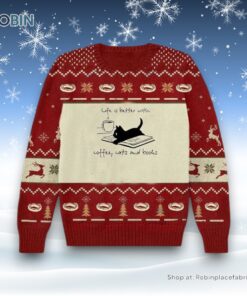 Life Is Better With Coffee Cats And Books Books Christmas Ugly Sweater, Christmas Gift For Cat Love