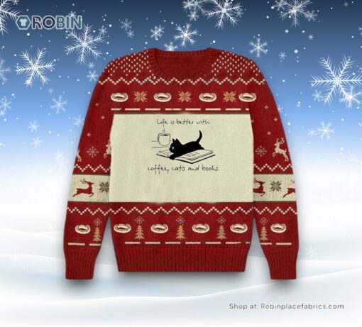 Life Is Better With Coffee Cats And Books Books Christmas Ugly Sweater, Christmas Gift For Cat Love