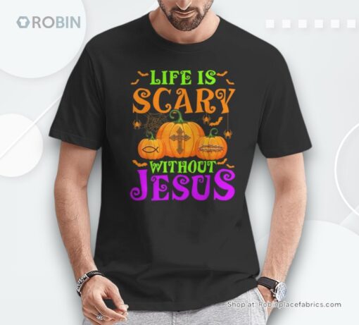 Life Is Scary Without Jesus Christian Halloween Shirt