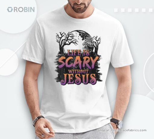 Life Is Scary Without Jesus Halloween Costume Shirt