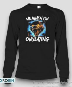 Me When I’M Ovulating Unisex Shirt