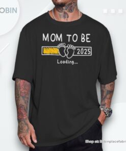 Mom To Be 2025 Loading Mom Est 2025 Promoted To Mommy Shirt