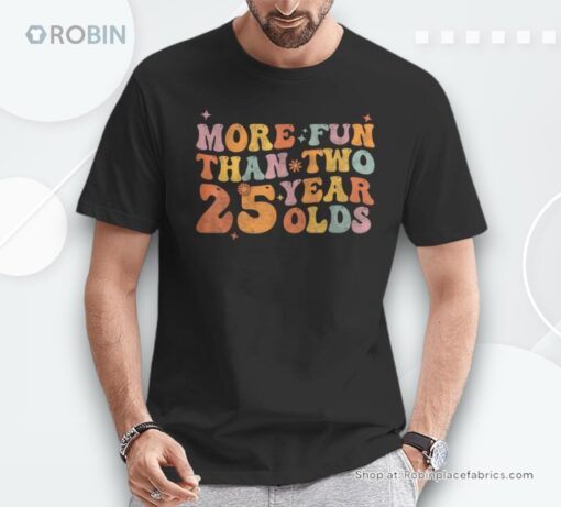 More Fun Than Two 25 Year Olds 50Th Birthday Women Shirt