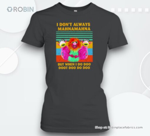 Muppets I Don’t Always Mahnamahna But When I Do Doo Doot Doo Do Doo Vintage Unisex Shirt