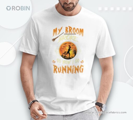 My Broom Broke So Now I Go Running Witch Run Lover Halloween Shirt