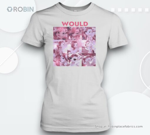 My Little Pony Would Cartoon Unisex Shirt