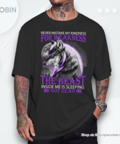 Never Mistake My Kindness For Weakness Wolf Shirt