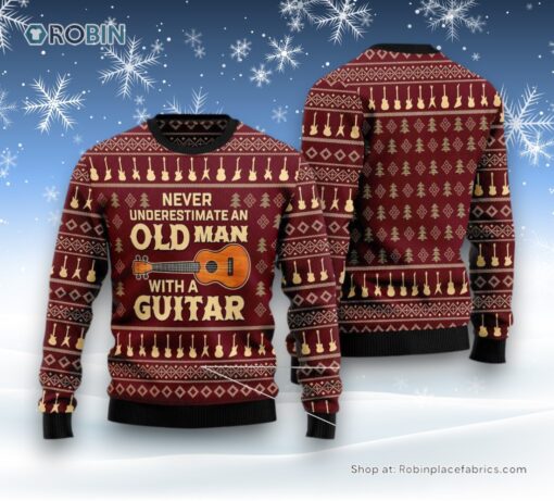 Never Underestimate An Old Man With A Guitar Ugly Christmas Sweatshirt, Sweater