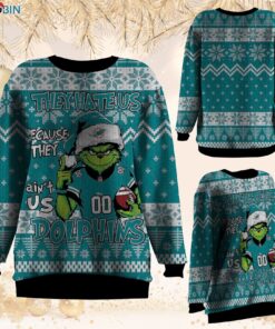 NFL Miami Dolphins Grinch They Hate Us Because Aint US Sweatshirt, Sweater