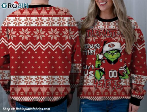 NFL San Francisco 49ers Grinch They Hate Us Because Aint US Sweatshirt, Sweater