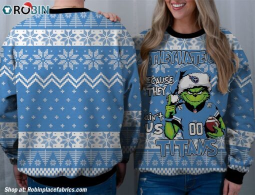 NFL Tennessee Titans Grinch They Hate Us Because Aint US Sweatshirt, Sweater