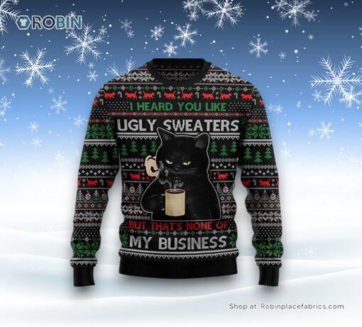 None Of My Business Black Cat Ugly Christmas Sweater, Christmas Gift For Cat Love