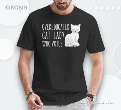 Overeducated Cat Lady Who Votes Women Shirt