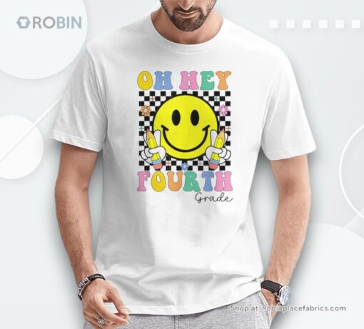 Oh Hey Fourth Grade Teachers Back To School Shirt