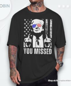 On Back You Missed Trump 2024 Us American Flag Shirt