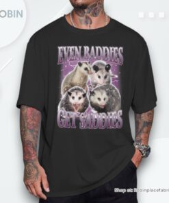 Opossum Even Baddies Get Saddies Shirt