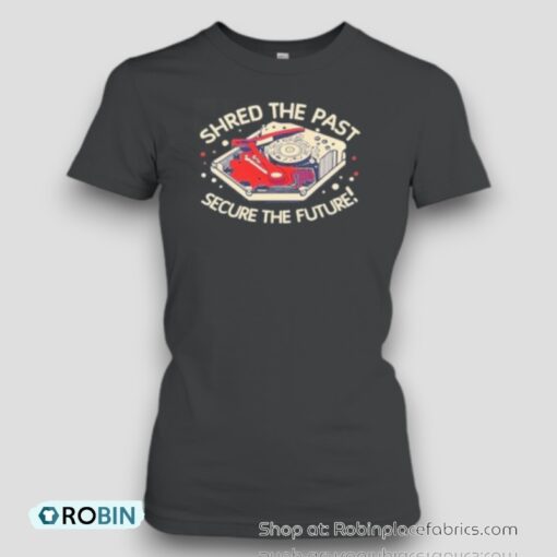 Original Shred The Past Secure The Future Unisex Shirt