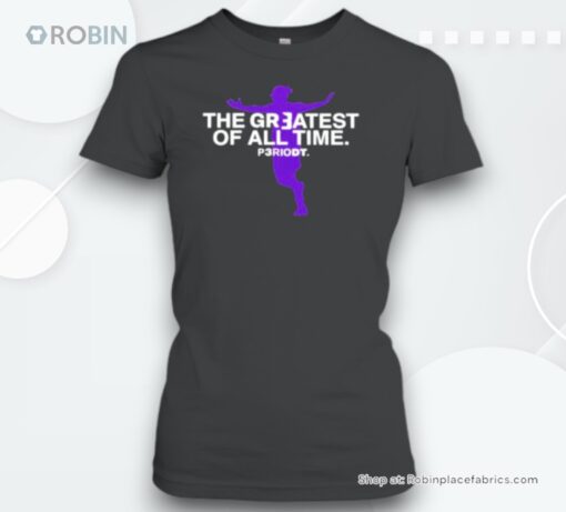 Original The Greatest Of All Time Periodt Unisex Shirt