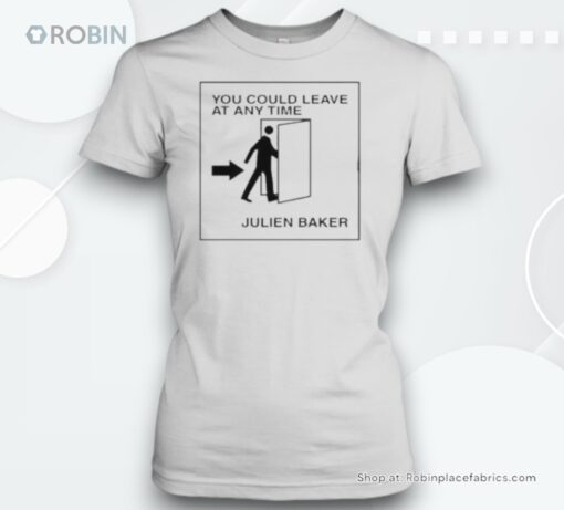 Original You Could Leave At Any Time Julien Baker Unisex Shirt