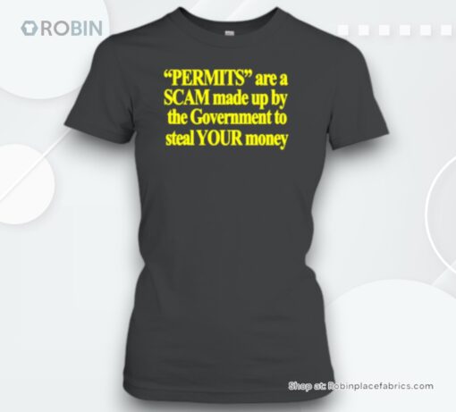 Permits Are A Scam Made Up By The Government To Steal Your Money Unisex Shirt
