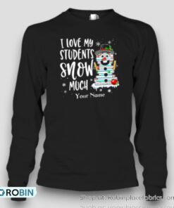 Personalized I Love My Students Snow Much Teacher Unisex Shirt