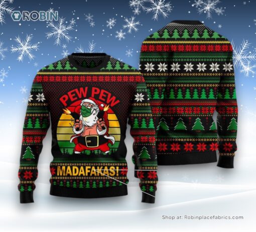 Pew Pew Madafakas Santa Claus Ugly Christmas Sweatshirt, Sweater