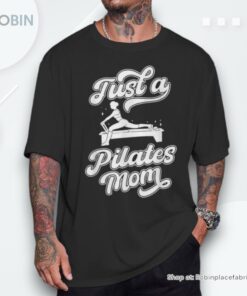 Pilates Training Fitness Just A Pilates Mom Shirt