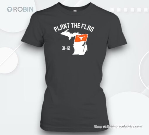 Plant The Flag Texas Longhorns Football 31 12 Unisex Shirt